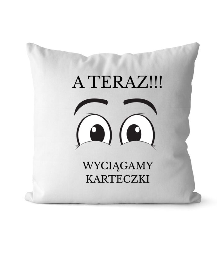 Poduszka "A teraz wyciągamy karteczki"