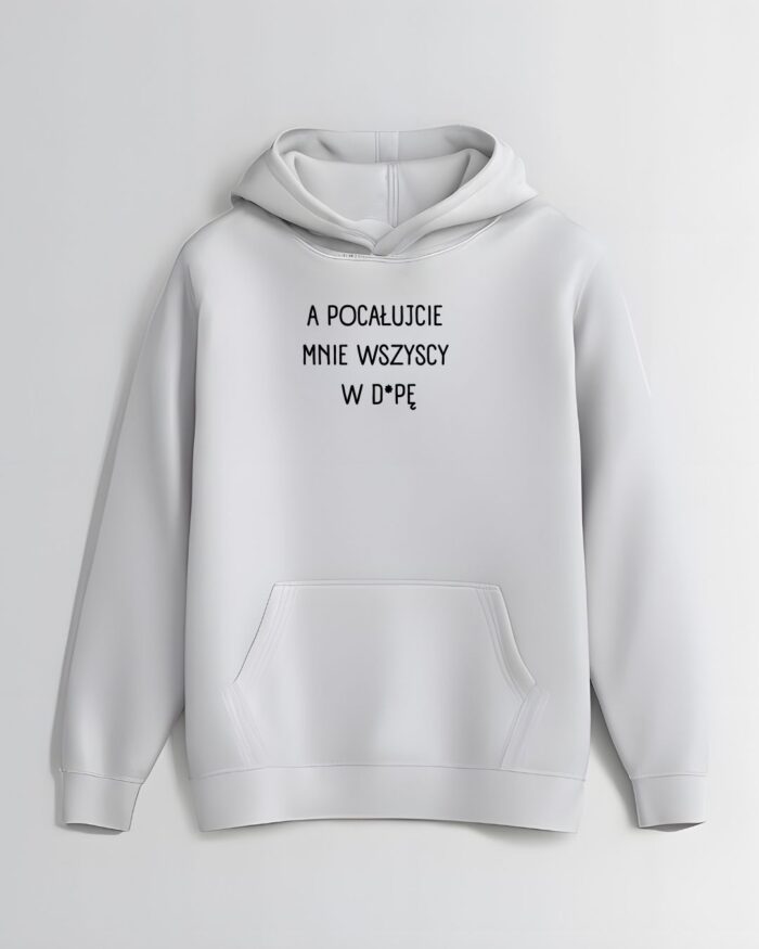 Bluza "A pocałujcie mnie wszyscy w d*pę"