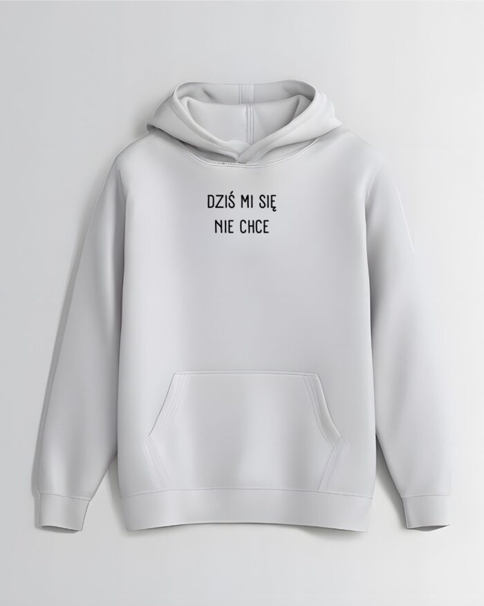 Bluza „Dziś mi się nie chce”