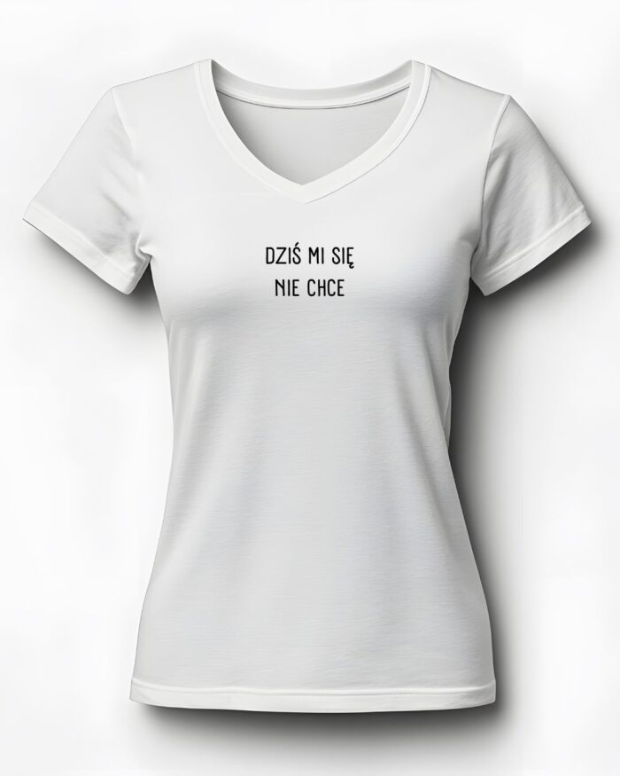T-shirt "Dziś mi sie nie chce"