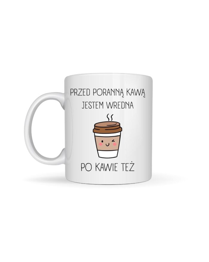 Kubek „Przed poranną kawą jestem wredna”