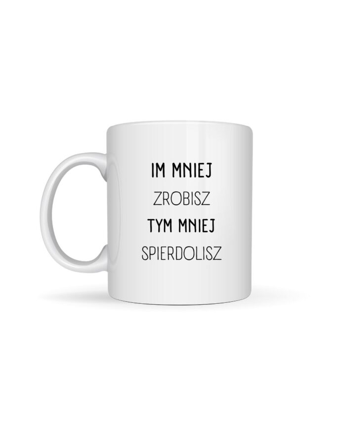 Kubek „Im mniej zrobisz…”